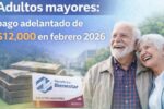 Adultos mayores: pago adelantado de $12,000 en febrero 2026