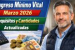 Ingreso Mínimo Vital Marzo 2026: Requisitos y Cantidades Actualizadas