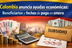 Colombia anuncia ayudas económicas: beneficiarios y fechas de pago en enero